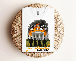 Let That MF Burn Juneteenth Tee