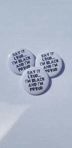 Say it Loud, ImBlack and I'm Proud Pinback Button-African American-Black Lives Matter-Justice-For The Culture