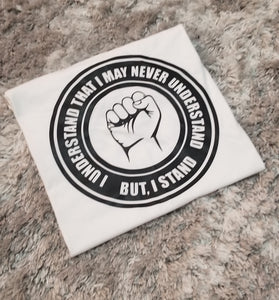 I May Not Understand But I Stand-Black Lives Matter Movement-For The Culture