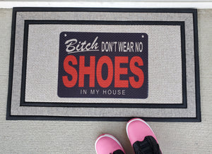 Don't Wear No Shoes In My House Door Mat