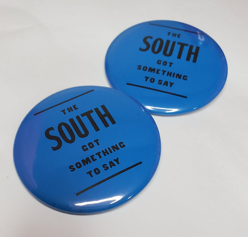 The South Got Something To Say Pinback Button