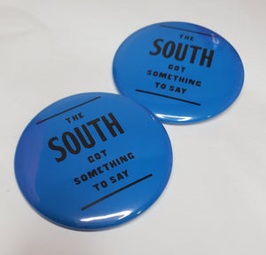 The South Got Something To Say Pinback Button