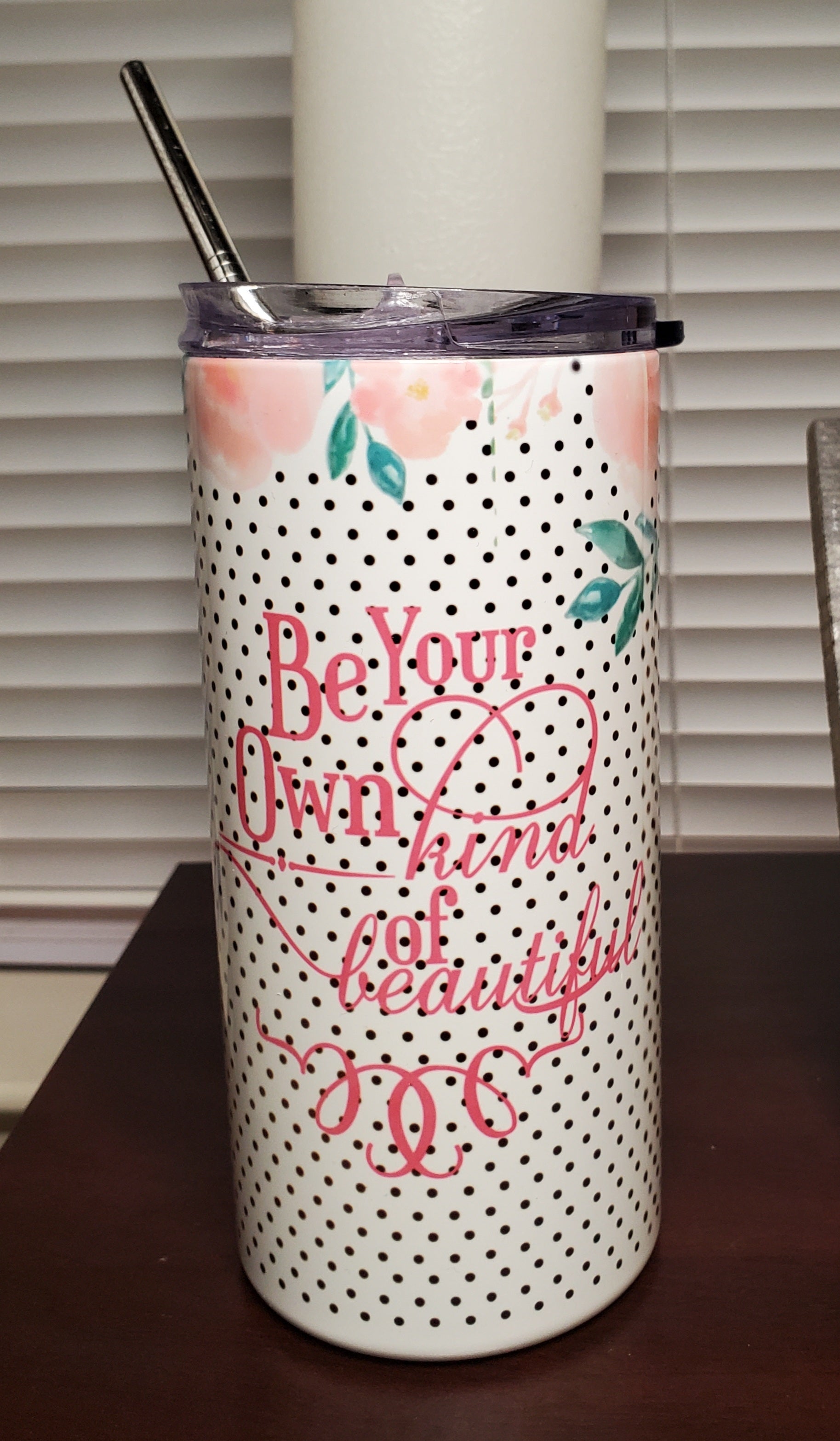 Be Your Own Kind Of Beautiful Tumbler
