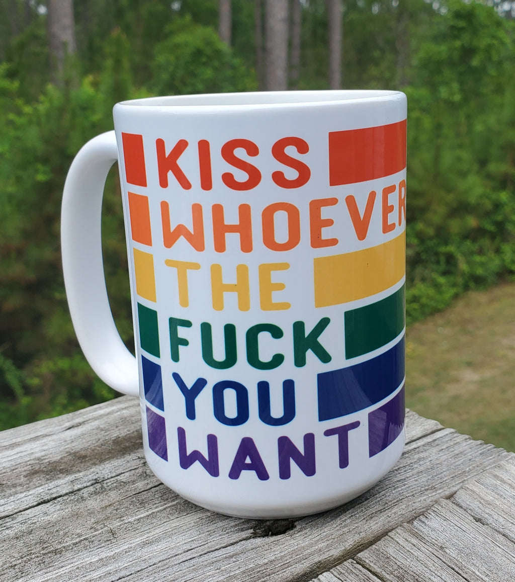 Kiss Whoever The Fuck You Want  Mug