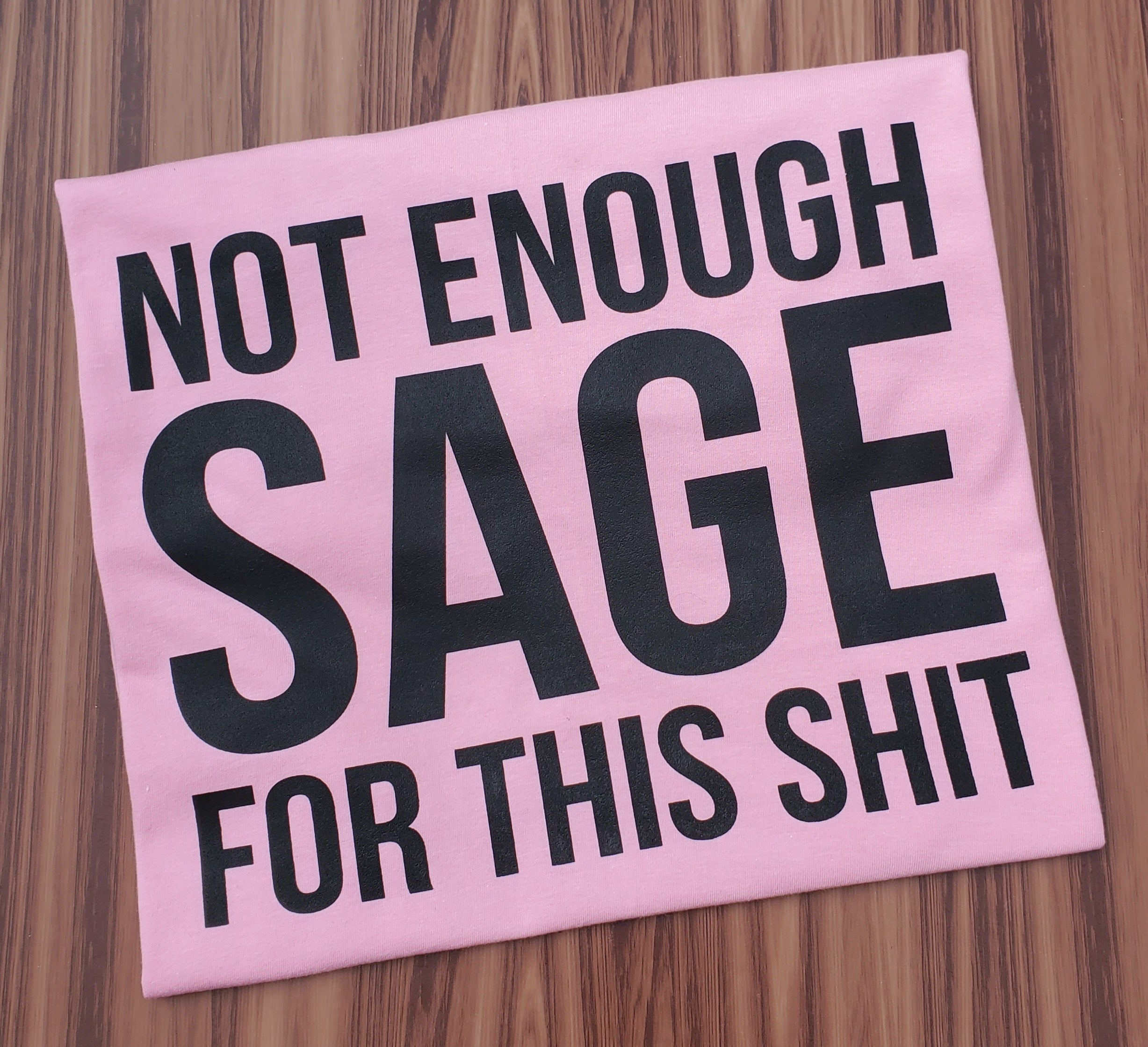 Not Enough Sage Tee