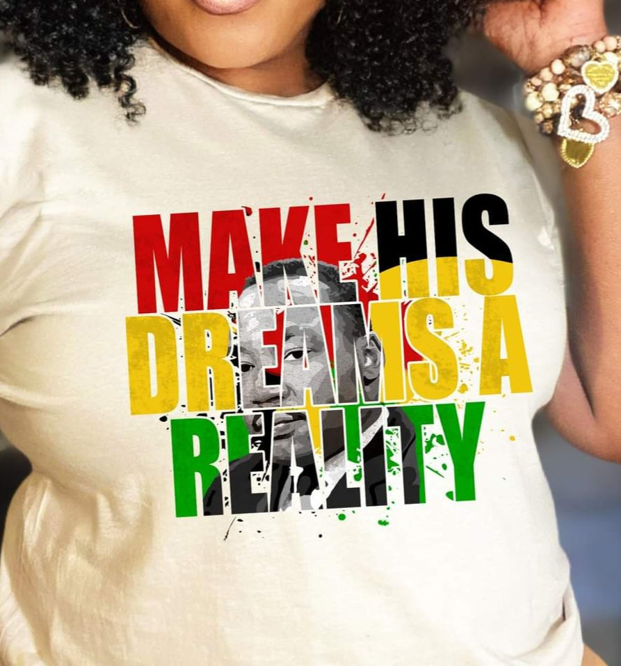 Make His Dream A Reality Tee